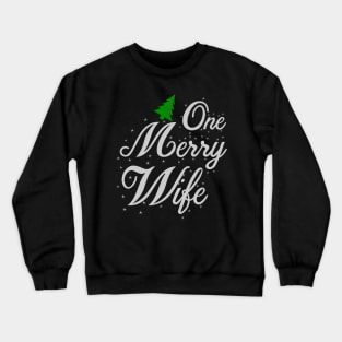 One Merry Wife Funny Ugly Xmas Ugly Christmas Crewneck Sweatshirt